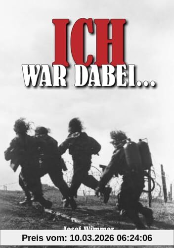 Josef Wimmer Ich War Dabei ..., Polen, Nordfrankreich, Ostfront, Stalingrad, Kaukasus, Italien, Normandie, Ardennen, Endkampf Im Ruhr-Kessel (Deutsche