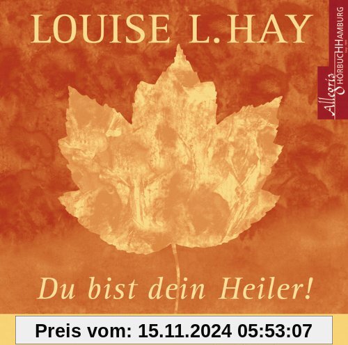 Du bist dein Heiler. CD: Affirmationen gesprochen von Louise L. Hay, mit Musik und deutscher Übersetzung