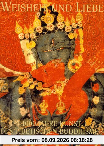Weisheit und Liebe. 1000 Jahre Kunst des tibetischen Buddhismus