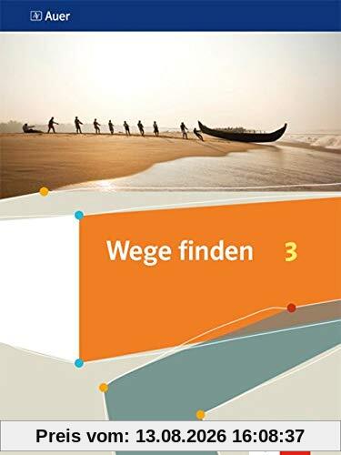 Wege finden 3: Schülerbuch Klasse 9/10 (Wege finden. Ausgabe Sekundarstufe ab 2019)
