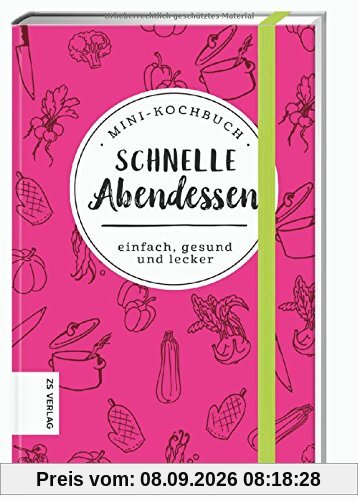 Mini-Kochbuch Schnelle Abendessen: einfach, gesund und lecker