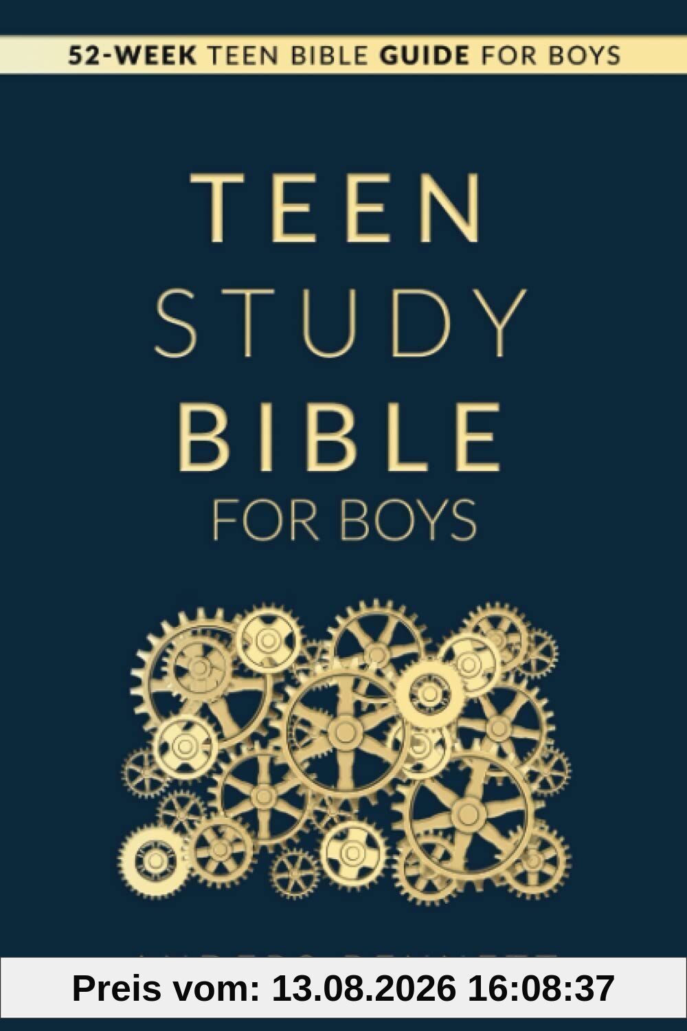 Teen Study Bible for Boys: 52-Week Teen Bible Guide for Boys (Bible Study for Teen Boys)