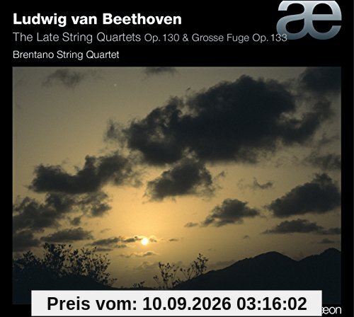 Beethoven: Die späten Streichquartette Op. 130 & Grosse Fuge Op. 133