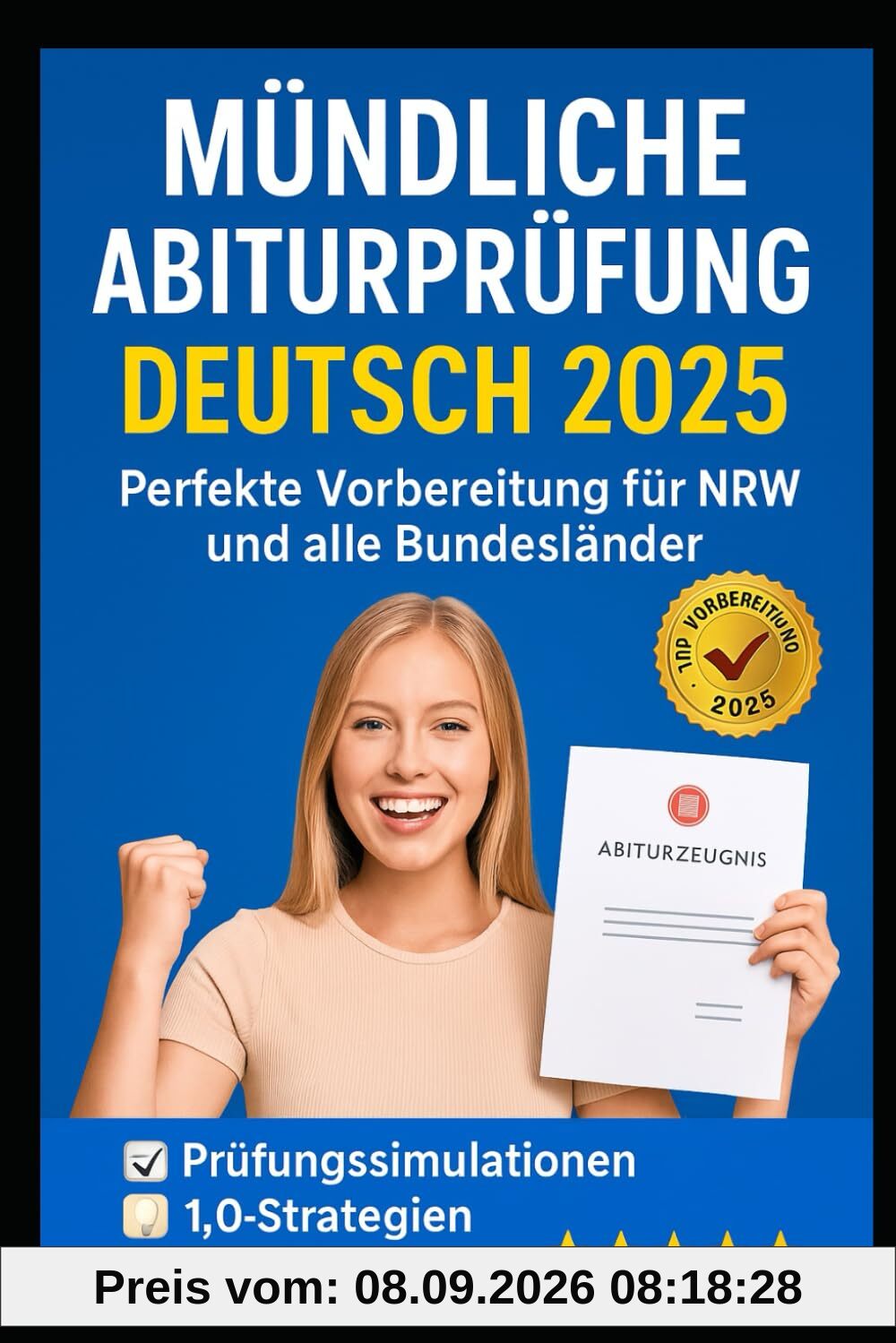 Mündliche Deutsch-Abiturprüfung 2025: Die perfekte Vorbereitung für 1,0: Mit vollständigen Übungssimulationen, Musterantworten,& Insider-Tipps für alle Bundesländer – Schnell, Sicher und Erfolgreich!