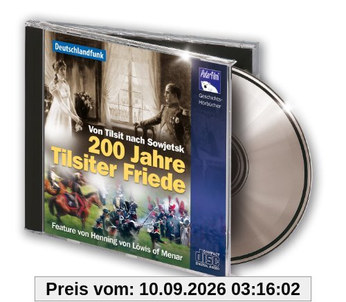 200 Jahre Tilsiter Friede - Von Tilsit nach Sowjetsk