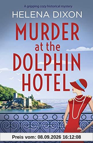 Murder at the Dolphin Hotel: A gripping cozy historical mystery (A Miss Underhay Mystery, Band 1)
