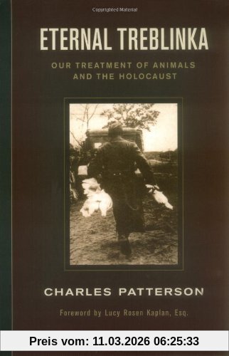 Charles Patterson Eternal Treblinka, Our Treatment Of Animals And The Holocaust