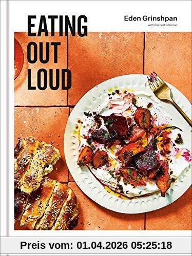 Eden Grinshpan Eating Out Loud, Bold Middle Eastern Flavors For All Day, Every Day, A Cookbook