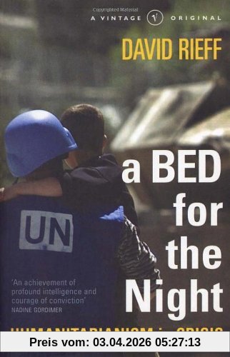 A Bed For The Night: Humanitarianism in an Age of Genocide: Humanitarianism in Crisis