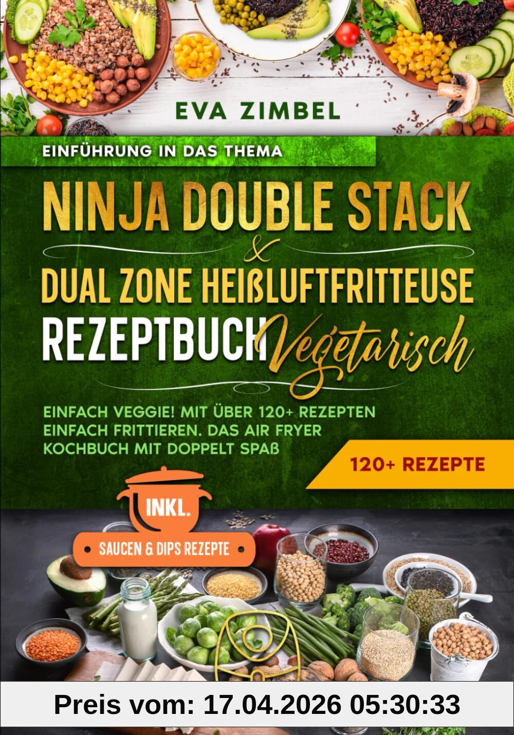 Ninja Double Stack & Dual Zone Heißluftfritteuse Rezeptbuch Vegetarisch: Einfach Veggie! Mit über 120+ Rezepten einfach frittieren. Das Air Fryer Kochbuch mit doppelt Spaß