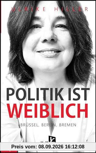 Politik ist weiblich: Brüssel, Berlin, Bremen