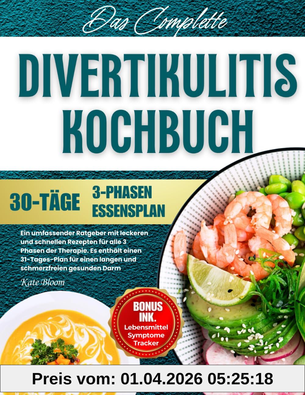 Divertikulitis Kochbuch: Ein umfassender Ratgeber mit leckeren und schnellen Rezepten für alle 3 Phasen der Therapie. Es enthält einen 31-Tages-Plan für einen langen und schmerzfreien gesunden Darm.