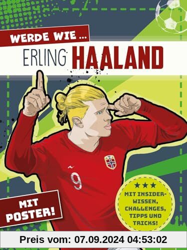 Werde wie ... Erling Haaland | Mit Poster: Mit Insider-Wissen, Challenges, Tipps & Tricks. Ab 7 Jahren (Fußball-Kids)