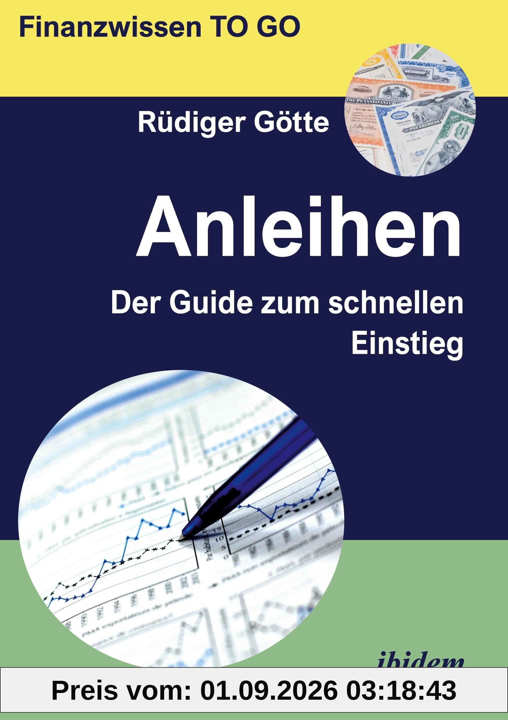 Anleihen: Der Guide zum schnellen Einstieg (Finanzwissen TO GO)