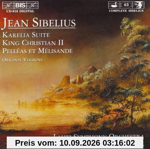 Karelia Suite / King Christian II / Pelléas et Mélisande - Original Versions