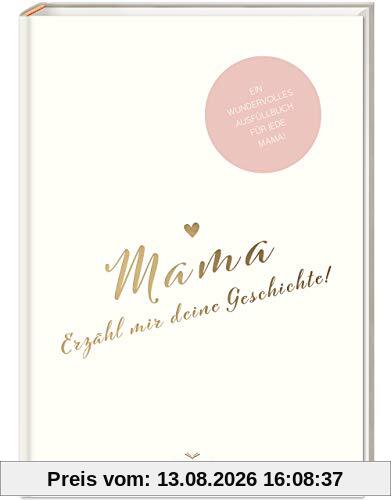 Mama, Erzähl mir deine Geschichte!: Ein besonderes Erinnerungsbuch zum verschenken – Mama Buch zum ausfüllen als Geschenk, Geburtstagsgeschenk, PAPERISH® (PAPERISH Geschenkbuch)