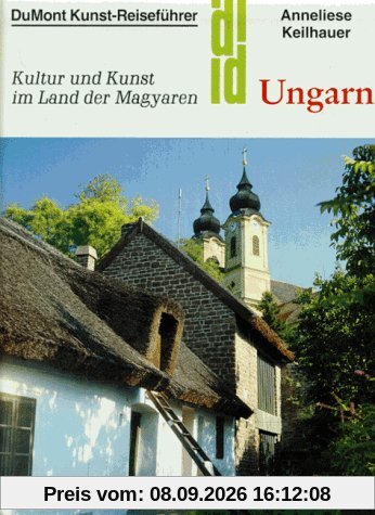 Ungarn. Kunst - Reiseführer. Kultur und Kunst im Land der Magyaren