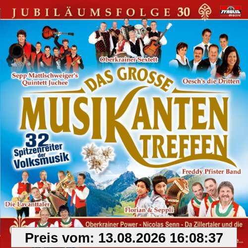 Das Große Musikantentreffen - Folge 30 incl. Familienjodel von Florian & Seppli, Oesch die Dritten, Lisa Stoll, Freddy Pfister Band, Die Lauser, Lavanttaler, Mooskirchner, Sepp Mattlschweiger, Zillertaler und die Geigerin, Almrauschklang, Zillertaler