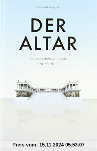 DER ALTAR -: Von Pergamon nach Berlin - Eine Zeitreise