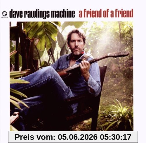 Dave Rawlings Machine A Friend Of A Friend