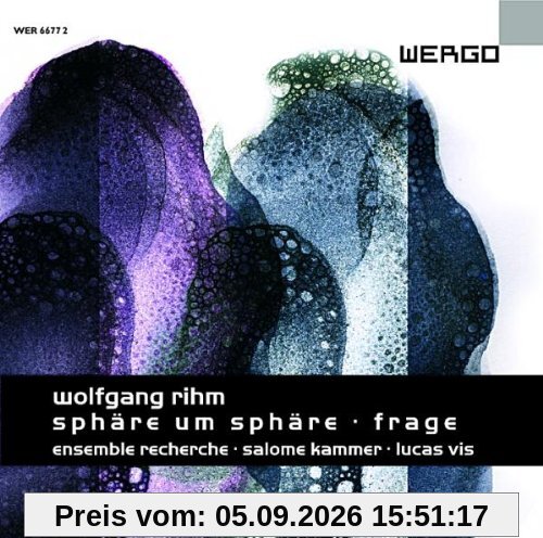 Wolfgang Rihm: Sphäre um Sphäre / Frage