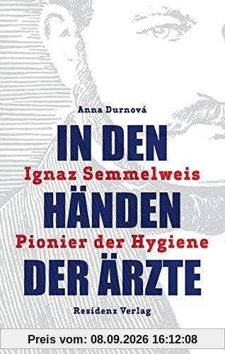 In den Händen der Ärzte: Ignaz Semmelweis - Pionier der Hygiene