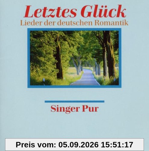 Letztes Glück - Lieder der deutschen Romantik
