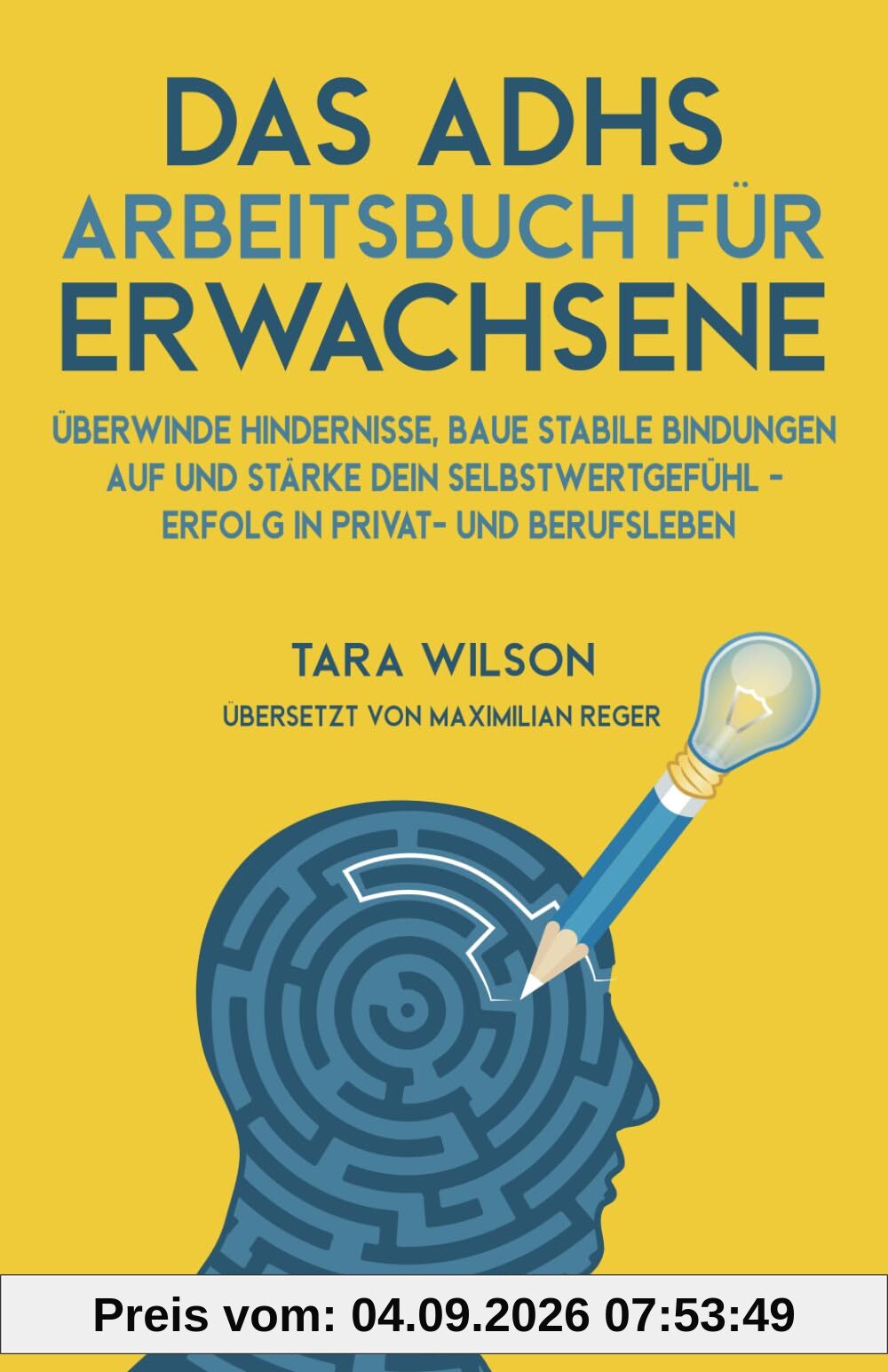 Das ADHS Arbeitsbuch für Erwachsene: Überwinde Hindernisse, baue stabile Bindungen auf und stärke dein Selbstwertgefühl - Erfolg in Privat- und Berufsleben