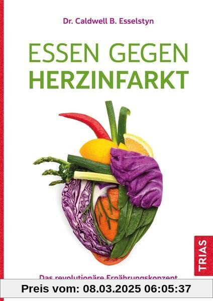 Essen gegen Herzinfarkt: Das revolutionäre Ernährungskonzept