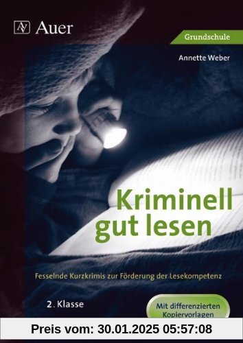 Kriminell gut lesen. 2. Klasse: Fesselnde Kurzkrimis zur Förderung der Lesekompetenz. Grundschule. Mit differenzierten K