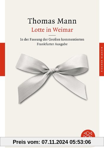 Lotte in Weimar: Roman In der Fassung der Großen kommentierten Frankfurter Ausgabe: Roman. In der Fassung der Großen kom