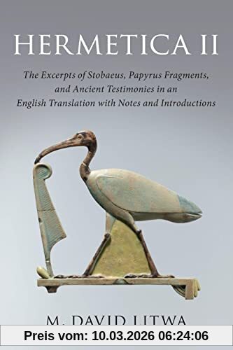 unbekannt Hermetica Ii, The Excerpts Of Stobaeus, Papyrus Fragments, And Ancient Testimonies In An English Translation With Notes And Introduction