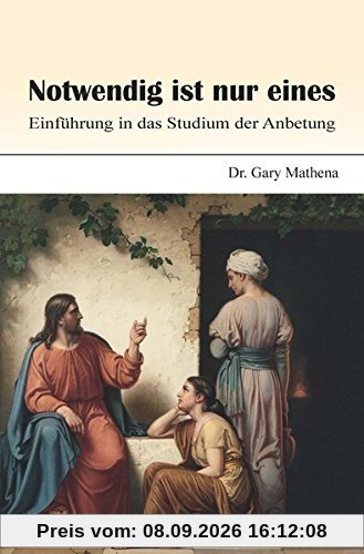Notwendig ist nur eines: Einführung in das Studium der Anbetung