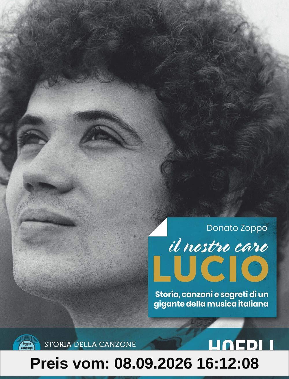 Il nostro caro Lucio. Storia, canzoni e segreti di un gigante della musica italiana (Storia della canzone italiana. I protagonisti)