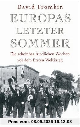 Europas letzter Sommer. Die scheinbar friedlichen Wochen vor dem Ersten Weltkrieg