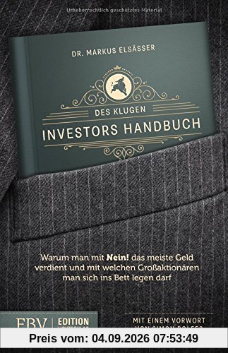 Des klugen Investors Handbuch: Warum man mit »Nein!« das meiste Geld verdient und mit welchen Großaktionären man sich ins Bett legen darf (Edition Lichtschlag)