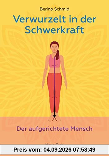 Verwurzelt in der Schwerkraft: Der aufgerichtete Mensch
