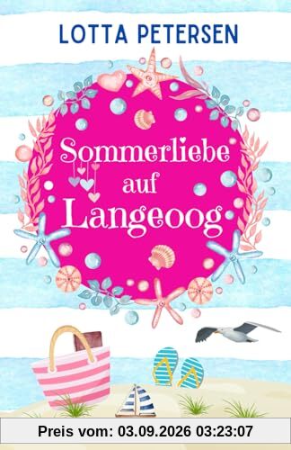 Sommerliebe auf Langeoog: Nordsee-Liebesroman zum Wohlfühlen und mit Happyend