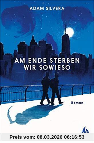 Adam Silvera Am Ende Sterben Wir Sowieso