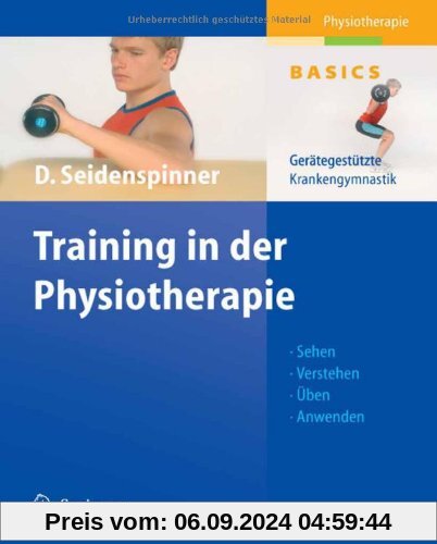 Training in der Physiotherapie. Gerätegestützte Krankengymnastik - Sehen - Verstehen - Üben - Anwenden (Physiotherapie B