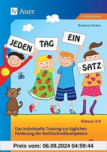 Jeden Tag ein Satz - Klasse 3-4: Das individuelle Training zur täglichen Förderung der Rechtschreibkompetenz