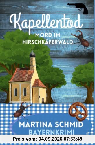 Kapellentod: Mord im Hirschkäferwald. (Hinterdobler-Reihe, Band 5)