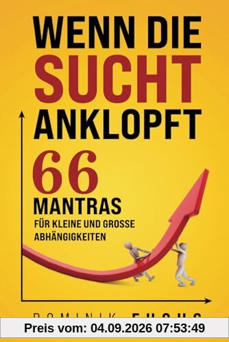 Wenn die Sucht anklopft: 66 Mantras für kleine und große Abhängigkeiten
