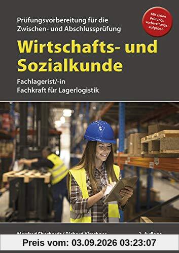 Wirtschafts- und Sozialkunde für die Prüfungsvorbereitung für Zwischen- und Abschlussprüfung: Fachlagerist/-in, Fachkraft für Lagerlogistik