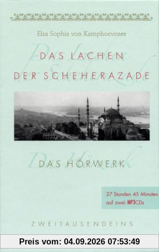 Das Lachen der Scheherazade: Das Hörwerk. Märchen, Legenden, Erinnerungen aus dem Orient