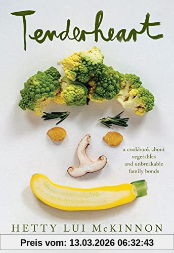 McKinnon, Hetty Lui Tenderheart, A Cookbook About Vegetables And Unbreakable Family Bonds