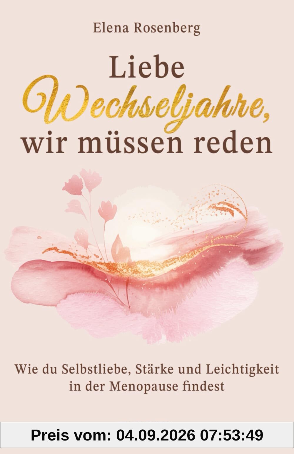 Liebe Wechseljahre, wir müssen reden: Wie du Selbstliebe, Stärke und Leichtigkeit in der Menopause findest