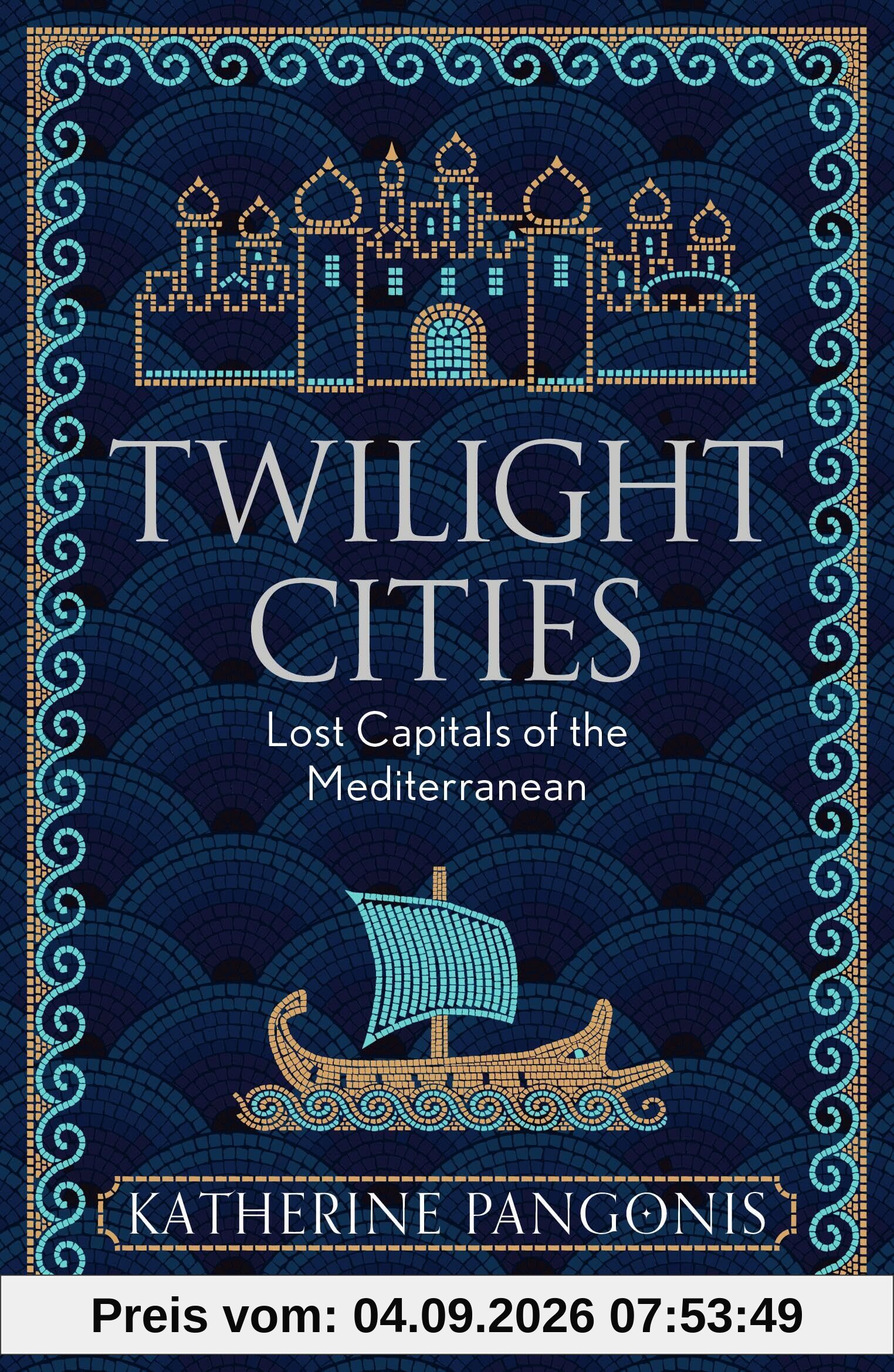 Twilight Cities: Lost Capitals of the Mediterranean
