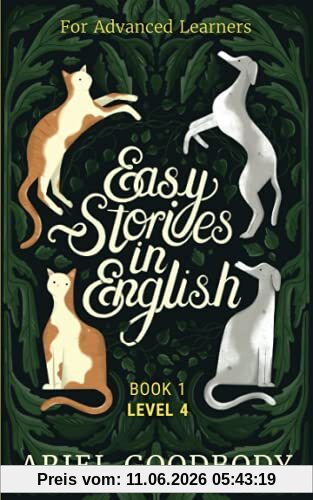 Ariel Goodbody Easy Stories In English For Advanced Learners, 10 Fairy Tales To Take Your English From Ok To Good And From Good To Great