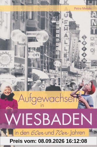 Aufgewachsen in Wiesbaden in den 60er & 70er Jahren